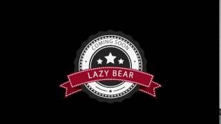 Coming Soon - Lazy Bear | Video Games Youtuber