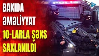 DİN əməliyyat keçirdi: 10-larla əcnəbi saxlanıldı - SON DƏQİQƏ məlumatlarını çatdırırıq