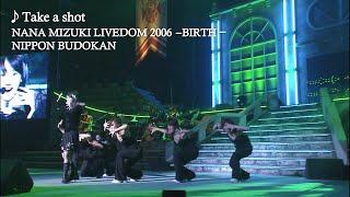 水樹奈々「Take a shot」（NANA MIZUKI LIVEDOM 2006 -BIRTH-）