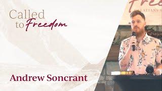 Andrew Soncrant: Living in Freedom through a Heavenly Mind