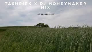 TASHRIEK X DJ MONEYMAKER MIX [MP RECORDS CPT]