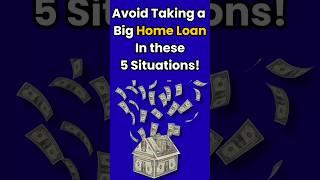 Avoid Taking a Big Home Loan In these 5 Situations! | Holistic Investment
