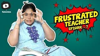 Frustrated Teacher | Students Vs Teacher | Telugu Web Series | Episode 7 | Khelpedia