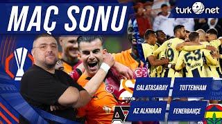 Galatasaray - Tottenham | AZ Alkmaar - Fenerbahçe | Maç Sonu Değerlendirmeleri