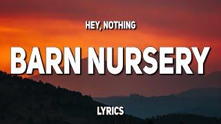 hey, nothing - Barn Nursery (Lyrics)