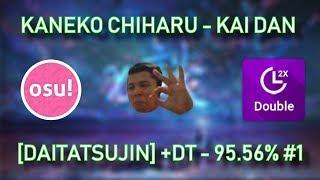 Osu!mania: Kaneko Chiharu - Kai Dan [Daitatsujin] +DT - 95.56% S RANK !!!!!