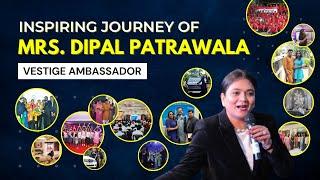 Inspiring Journey of Mrs. Dipal Patrawala (Vestige Ambassador)