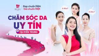 SEOUL CENTER - Top 1 Địa Điểm Làm Đẹp Uy Tín Tại Khu Vực Miền Trung