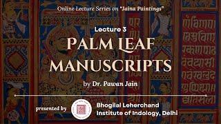 Lecture 3 | Palm Leaf Manuscripts | Dr. Pawan Jain | B. L. Institute of Indology