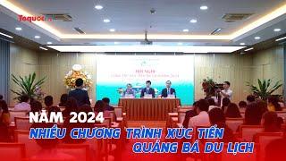 Nhiều chương trình xúc tiến quảng bá du lịch tại các thị trường mục tiêu trong năm 2024