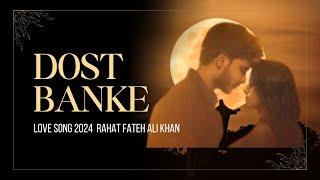 Dost Banke (Official Video) : Rahat Fateh Ali Khan X Gurnazar | Priyanka Chahar Choudhary