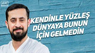 Kendinle Yüzleş Dünyaya Bunun İçin Gelmedin - Dünya Serası | Mehmet Yıldız @hayalhanem