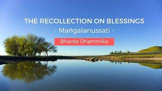 Recollection on Blessings (Mangalanussati) by Bhante Dhammika