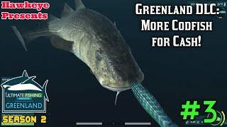 Ultimate Fishing Simulator Season 2 #3 - Greenland DLC: More Codfish for Cash!