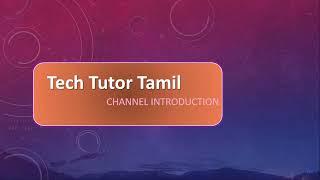 Welcome to Tech Tutor Tamil Channel, Intro