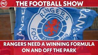 RANGERS NEED A WINNING FORMULA ON AND OFF THE PARK | PLZ The Football Show LIVE