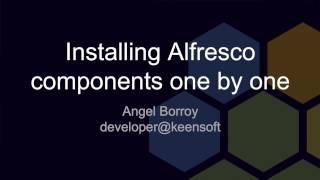 [BeeCon 2017] Angel Borroy - Installing Alfresco components one by one