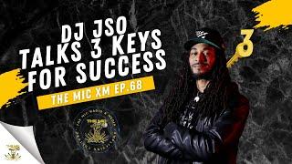 The Mic XM | DJ JSO Talks 3 Keys For Success