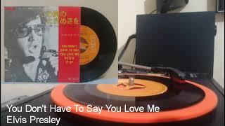 YOU DON'T HAVE TO SAY YOU LOVE ME (1970) - Elvis Presley | 45rpm Vinyl RCA Records