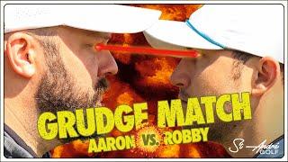 GRUDGE MATCH: Aaron vs. Robby