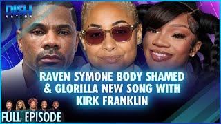 Raven Symone Body Shamed & Glorilla New Song with Kirk Franklin? Episode 024 S13 - 10/11/24