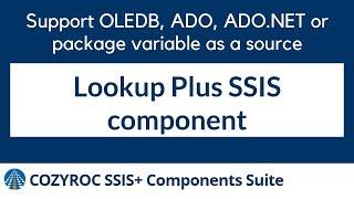 Lookup Plus SSIS Component. COZYROC SSIS+ Components