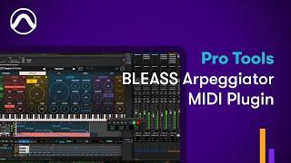 How to Use the BLEASS Arpeggiator MIDI Plugin in Pro Tools