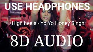 High Heels | 8D AUDIO | Honey Singh | Bass Boosted | 8d Punjabi Songs