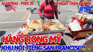 HẾT HỒN VÉ NHÀ TÙ NƯỚC MỸ ALCATRAZ & XE HÀNG RONG MÓN MỄ XỨ THIÊN ĐƯỜNG TỰ DO & KHU ĂN CHƠI PIER 39