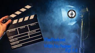 The Podcast With No Name Ep14: We Have Lights & Cameras, Where Is The Action?