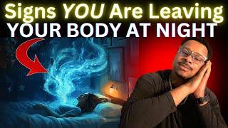 Are You ASTRAL PROJECTING Without Knowing it? SIGNS You’re Leaving Your BODY While Sleeping!