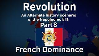 "Revolution" - Part 8 - French Dominance | Alternate History of the Napoleonic Era