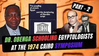 Dr. Théophile Obenga at the Cairo Symposium - 1974 UNESCO Symposium Debate - Part 2