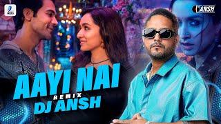 Aayi Nai (Remix) | DJ Ansh | Stree 2 | Shraddha Kapoor | Rajkummar Rao