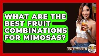 What Are The Best Fruit Combinations For Mimosas? - Beverage Buff