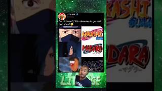 Who Deserves Their Own Show? #anime #naruto #manga #shorts #memes #fyp #reels #explore