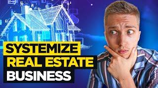 How to Systemize Your Real Estate Business