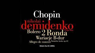 Nikolai Demidenko plays  Chopin  Berceuse, Nocturne, Tarantella, Bolero, Rondos, Polonaise