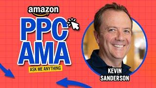 Amazon PPC LIVE AMA with Kevin Sanderson