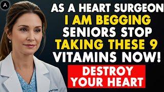Seniors, I am BEGGING You to STOP Taking These 9 Vitamins That Are Slowly Damaging Your Heart