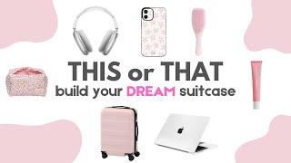 Build Your DREAM Suitcase | THIS or THAT 