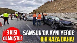 Samsun Kavak'ta aynı yerde bir kaza daha! 3 kişi ölmüştü