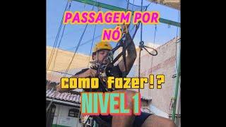 NIVEL 1/ PASSAGEM POR NÓ/ COMO FAZER!? #acessoporcordas #irata #escalador #ropeaccess