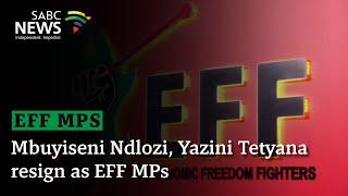 Mbuyiseni Ndlozi, Yazini Tetyana resign as EFF MPs