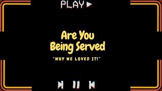 Why We Loved - Are You Being Served