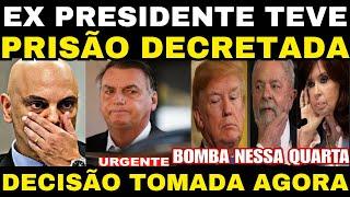 Bomba! EX PRESIDENTE TEVE PRISÃO DECRETADA NESSA QUARTA!! MORAES TOMA DECISÃO AGORA