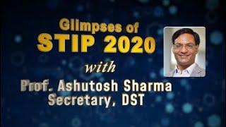 Glimpses of STIP 2020 with Prof. Ashutosh Sharma, Secretary, DST