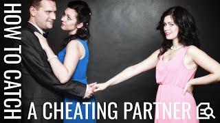 How To Catch A Cheating Partner  (& Identify Their Lover)