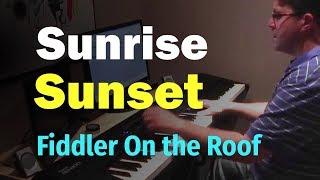 Sunrise Sunset (Fiddler On The Roof) - Piano Cover