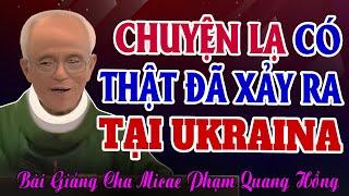 Câu Chuyện Có Thật Xảy Ra Trong Lúc Chiến Tranh Tại Ukraina - Bài giảng của Cha Phạm Quang Hồng